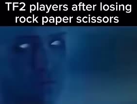 TF2 players after loosing rock paper scissors
