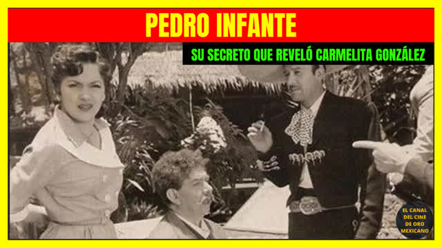 ⭐El secreto de PEDRO INFANTE que reveló CARMELITA GONZÁLEZ⭐