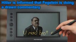 Downfall parody - Hitler is informed that Fegelein is doing a drawn commentary