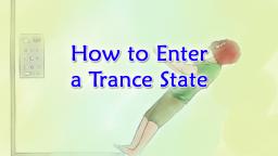 How to Enter Into a Trance State
