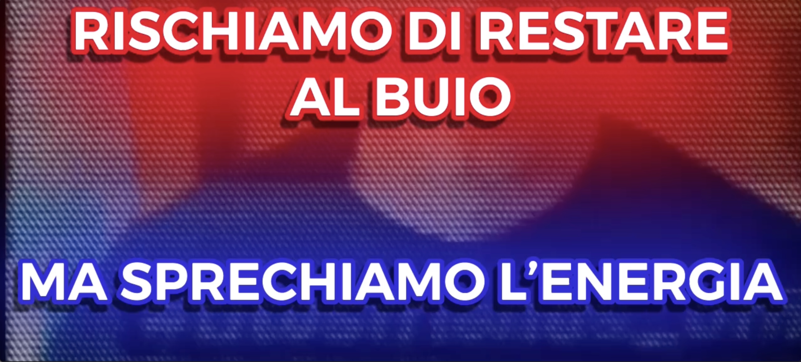 Rischiamo di Restare al Buio - Ma Sprechiamo lEnergia