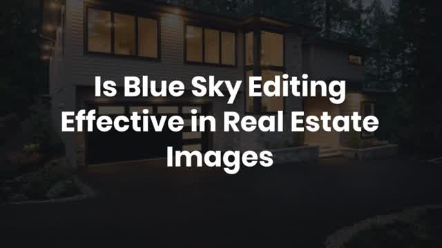 Is Blue Sky Editing Effective in Real Estate Images