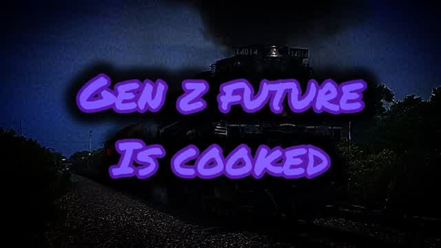 GEN Z IS COOKED