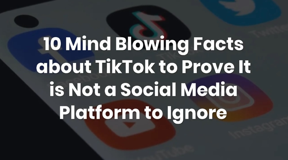 10 Mind Blowing Facts about TikTok to Prove It is Not a Social Media Platform to Ignore