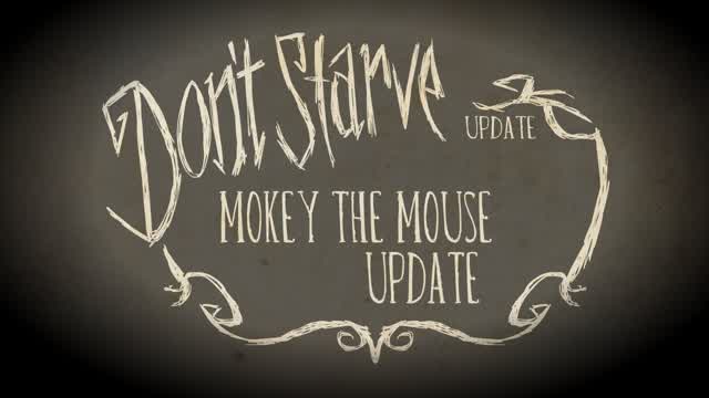 Don't Starve: Mokey The MOUSE Update (2013)