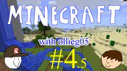 Minecraft with ollieg05 #4.5