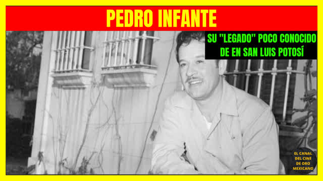 ⭐El legado poco conocido de PEDRO INFANTE en San Luis Potosí⭐