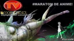 LocomaxTv Bolivia Maraton de Anime 2023