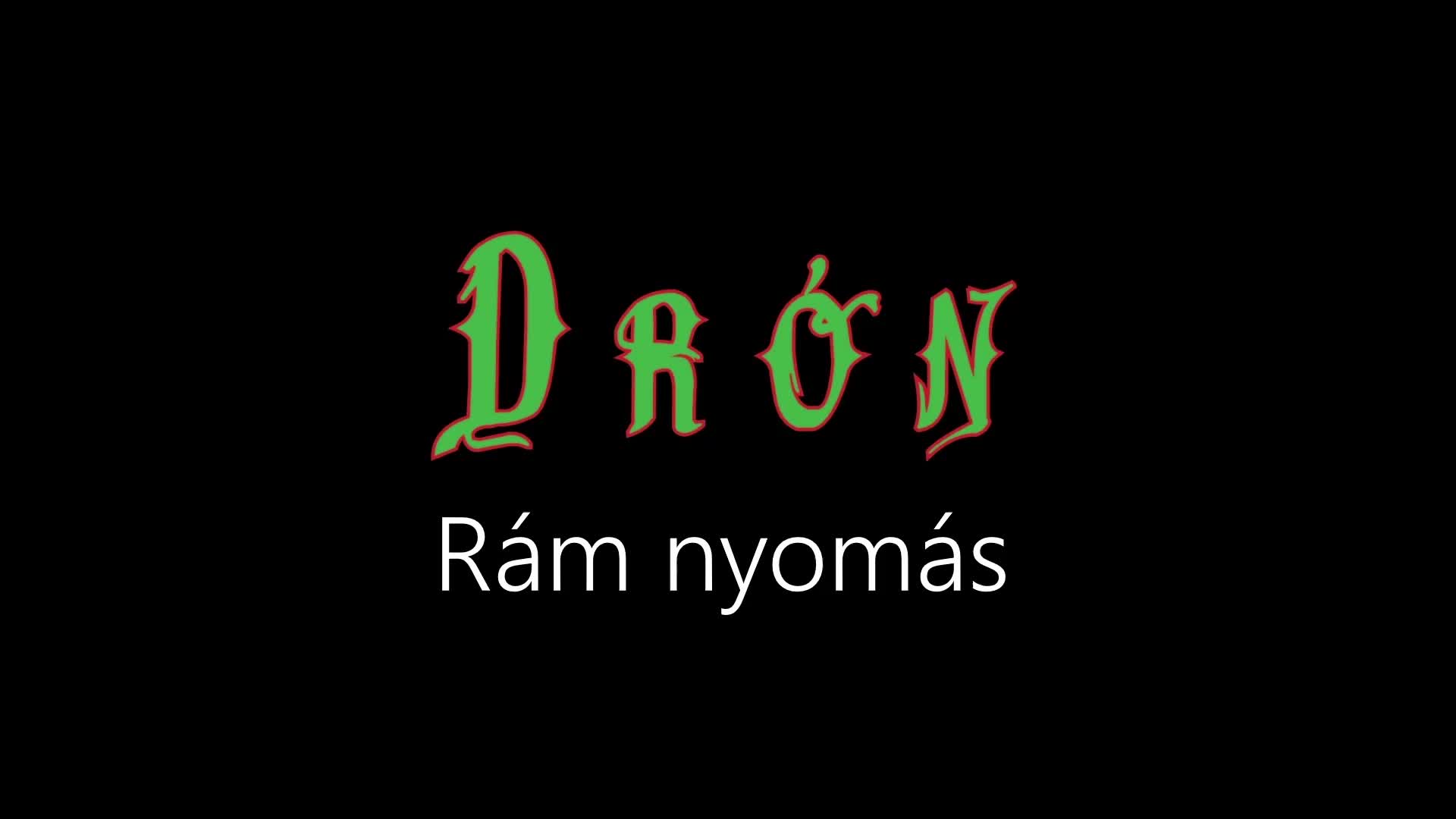 Drón ¦ Rám nyomás (Hivatalos Audió)