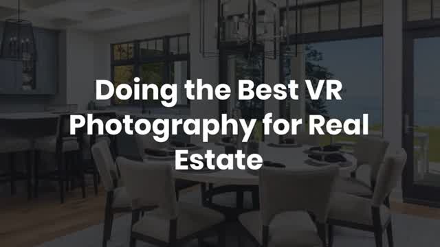 Doing the Best VR Photography: Real Estate Business