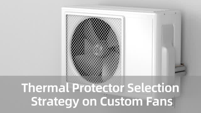 Thermal Protector Selection Strategy on Custom Fans