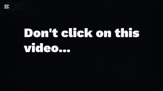 Don't click on this video... please...