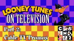 CNTwo - Looney Tunes on Television - Part 2 - Cable Networks Promos