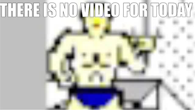 There Is No Video For Today!
