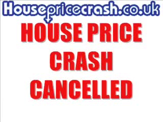 HOUSE PRICE CRASH CANCELLED