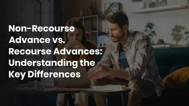 Non-Recourse Advance vs. Recourse Advances: Understanding the Key Differences