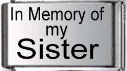 in loving memory of my neice and sister