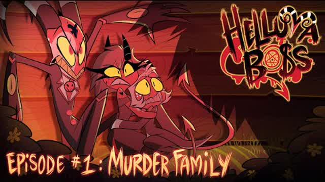 HELLUVA BOSS - Murder Family ⧸⧸ S1: Episode 1 HELLUVA BOSS - Murder Family ⧸⧸ S1: Episode 1