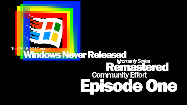 Windows Never Released Remastered: Episode 1