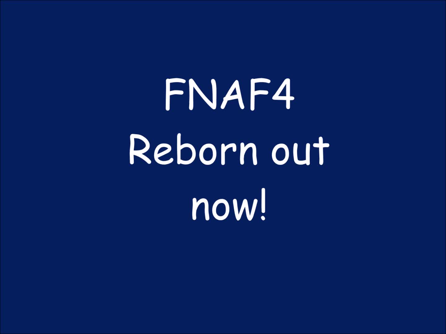 FNAF 4 REBORN OUT NOW! (Game link in description)