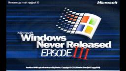 Windows Never Released - Episode III