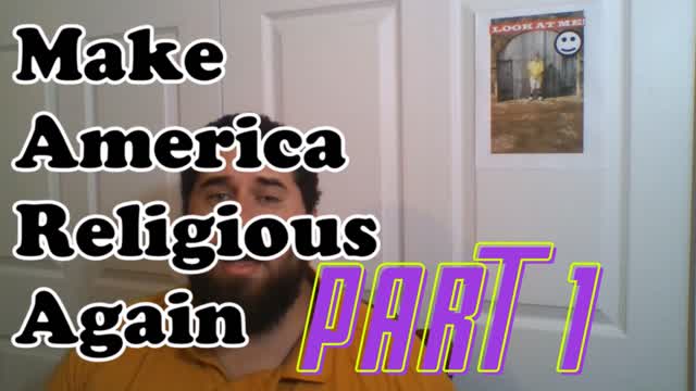 M.A.R.A. Make America Religious  Again Part 1