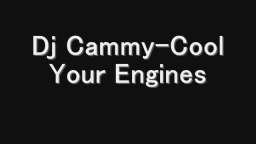 Dj cammy-cool your engines