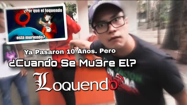 Ya pasaron 10 Años. Respuesta A ¿Por qué el Loquendo está muriendo (De MasterLasheron) Toni Cash