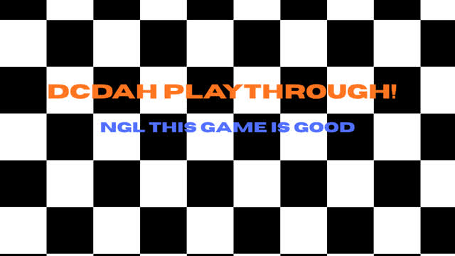 DCDAH Playthrough!| ngl this game actually good