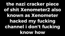 fuck off xenometer and nazis piece of shit racists