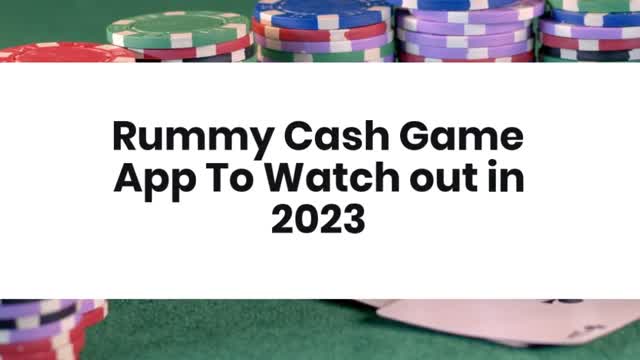 Rummy Cash Game App To Watch out in 2023
