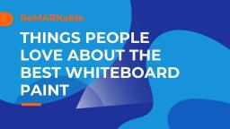 The Important Things that People Love Concerning Whiteboard Paint