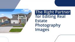 Finding the Right Partner for Editing Your Real Estate Photography Images