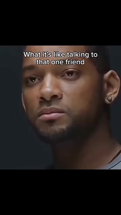 What it feels like talking to that one friend.