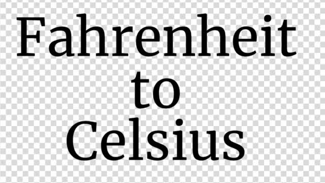 Fahrenheit to Celsius Fahrenheit to Celsius
