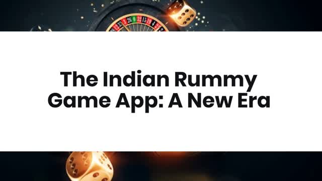 The Indian Rummy Game App A New Era