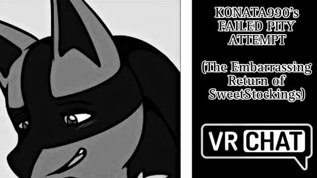 KONATA990's Failed Pity Attempt (The Embarrassing Return of SweetStockings) - VRChat