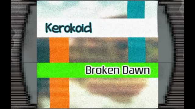 Kerokoid - Broken Dawn Kerokoid - Broken Dawn