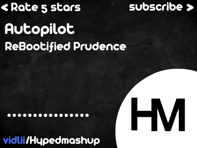 Autopilot - ReBootified Prudence (Mashup) Autopilot - ReBootified Prudence (Mashup)