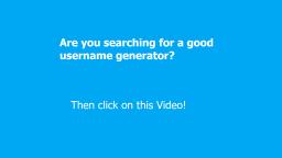 Good Username Generator  (for people who have difficulties with the username)
