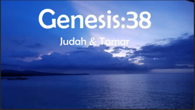 Genesis Chapter 38. Judah betrays Tamar: Tamars revenge. (SCRIPTURE)