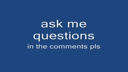 ASk ME QUESTIONS!!!