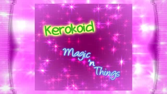 Kerokoid - Magic 'n Things
