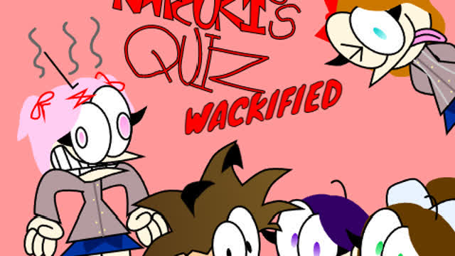 NATZUKI'S QUIZ Wackified (Reupload) NATZUKI'S QUIZ Wackified (Reupload)