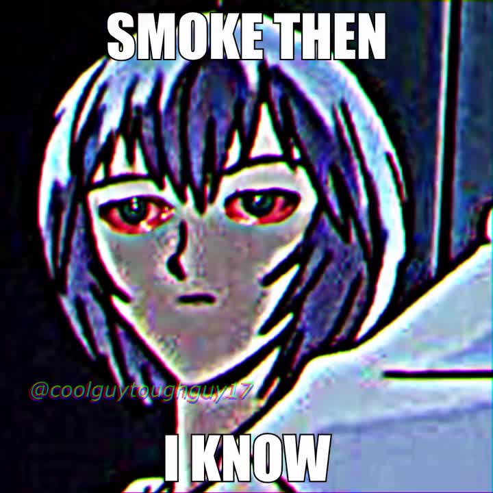 Smoke Then I Know
