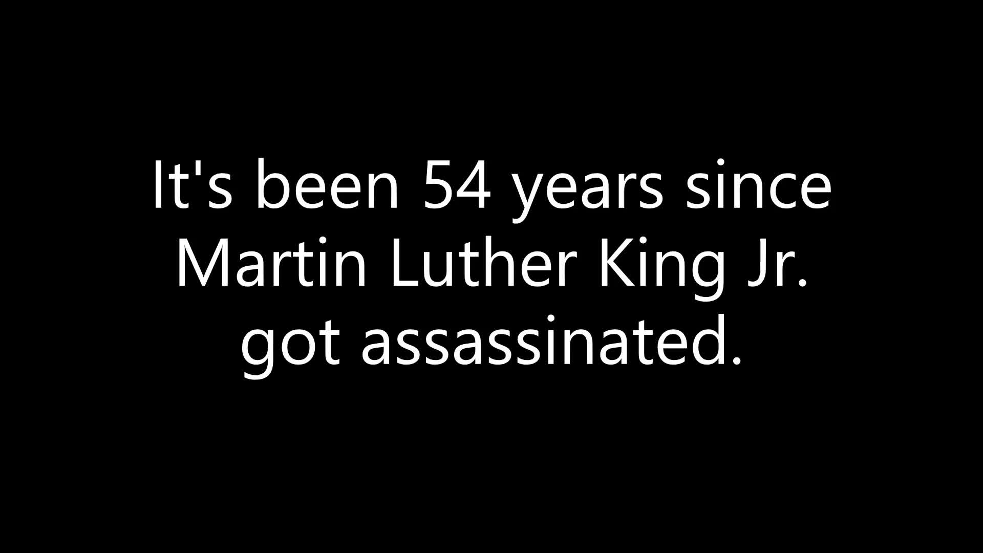 Its been 54 years since Martin Luther King Jr. got assassinated