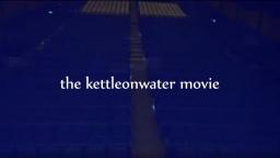 The Kettleonwater Movie (Part 1)