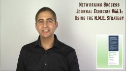 261 Networking Success Journal Exercise 46.1 Using the N.M.E. Strategy