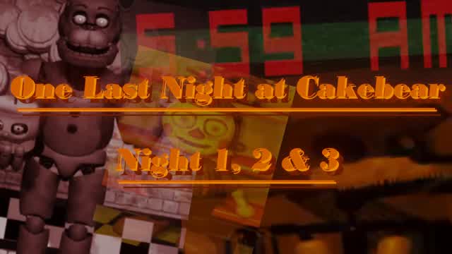 One Last Night at Cakebear 1 (Version 1.0.2): Night 1, 2 & 3 (fr/en)
