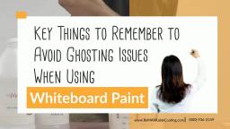 HOW TO AVOID GHOSTING ISSUES WHEN USING WHITEBOARD PAINT